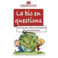 Tout savoir sur la bio… en 25 réponses Tout savoir sur la bio… en 25 réponses